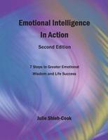 Emotional Intelligence in Action, Second Edition: 7 Steps to Greater Emotional Wisdom and Life Success 1539460134 Book Cover