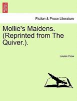 Mollie's Maidens. (Reprinted from The Quiver.). 1241091870 Book Cover