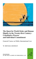 The Quest for World Order and Human Dignity in the Twenty-first Century: Constitutive Process and Individual Commitment 9004528989 Book Cover