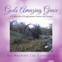 God's Amazing Grace: A Collection of Inspirational Poems and Stories 1504979753 Book Cover
