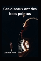 Ces oiseaux ont des becs pointus B0F78MMJK8 Book Cover