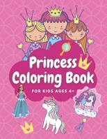 Princess Coloring Book: For Kids Ages 4+ Let Yourself Be Carried Away By The Fantasy of Colors B08R49584V Book Cover