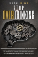 stop overthinking: Stop Overthinking: How to Overcome Negative Thinking, Procrastination, Anxiety, and Other Negative Emotions. How to Increase ... Emotional Intelligence and Productivity B08CM89MGQ Book Cover