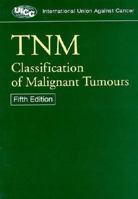 Tnm Classification of Malignant Tumours (UICC) 1444332414 Book Cover