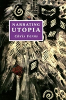 Narrating Utopia: Ideology, Gender, Form in Utopian Literature (Liverpool University Press - Liverpool Science Fiction Texts & Studies) 0853235945 Book Cover