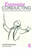 Expressive Conducting: Movement and Performance Theory for Conductors 1138636649 Book Cover