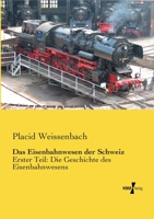 Das Eisenbahnwesen Der Schweiz 3956102851 Book Cover
