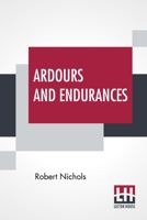 Ardours And Endurances: Also A Faun's Holiday & Poems And Phantasies 9355756402 Book Cover