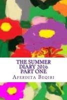 The summer Diary 2016: Part one 1540805158 Book Cover