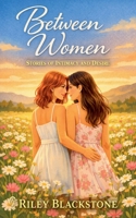 Between Women B0GMP6TYR3 Book Cover
