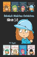 Rebekah Mädchen-Detektivin Bände 1–8: Kurze, spaßige Detektivabenteuer für Kinder von 7–10 Jahren (German Edition) B0DV39S88F Book Cover