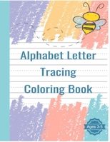 Alphabet Letter Tracing Coloring Book: Handwriting Practice Workbook For Pre K, Kindergarten and Kids Ages 3-5 B09S5ZNC9J Book Cover