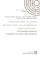 L'incertain dans la société africaine face aux changements organisationnels: entre dynamiques identitaires et intégration de nouveaux outils managéria 2342373910 Book Cover