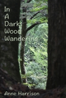 In A Dark Wood Wandering: A Short Story B0GYW55B72 Book Cover