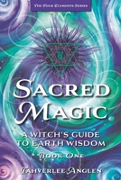 Sacred Magic: A Witch's Guide to Earth Wisdom (The Four Elements Series) B0DVKD8DVD Book Cover