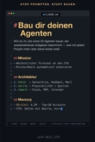Bau dir deinen Agenten: Wie du im Job einen KI-Agenten baust, der wiederkehrende Aufgaben übernimmt — und mit jedem Projekt mehr über deine Arbeit weiß. (German Edition) B0H218VCPN Book Cover
