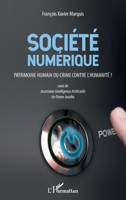 Société numérique: Patrimoine humain ou crime contre l'humanité ? Suivi de Incertaine Intelligence Artificielle de Pierre Jourlin Suivi de Incertaine ... de Pierre Jourlin (French Edition) 2343161453 Book Cover
