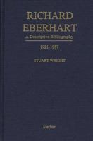 Richard Eberhart: A Descriptive Bibliography, 1921-1987 0313277087 Book Cover