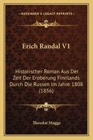Erich Randal V1: Historischer Roman Aus Der Zeit Der Eroberung Finnlands Durch Die Russen Im Jahre 1808 (1856) 1168162351 Book Cover