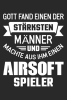 Gott Fand Einen Der Stärksten Männer Und Machte Aus Ihm Einen Airsoft Spieler: Din A5 Heft (Liniert) Mit Linien Für Airsoftspieler | Notizbuch ... Journal Softair Notebook (German Edition) 1672870674 Book Cover