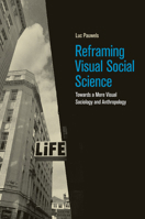 Reframing Visual Social Science: Towards a More Visual Sociology and Anthropology 1108436447 Book Cover