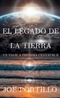 El legado de la Tierra: Viaje a Próxima Centauri B (Spanish Edition) B0F1FDR22B Book Cover