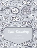 Quit Smoking: 12 Month Color Tracker 169882324X Book Cover
