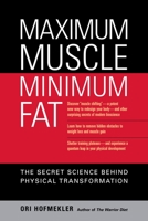 Maximum Muscle, Minimum Fat: The Secret Science Behind Physical Transformation 1556436890 Book Cover