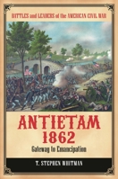 Antietam 1862: Gateway to Emancipation 0313397333 Book Cover