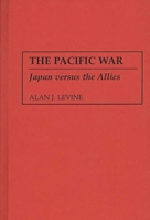 The Pacific War: Japan versus the Allies 0275951022 Book Cover
