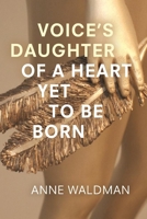 Voice's Daughter of a Heart Yet To Be Born 1566894387 Book Cover