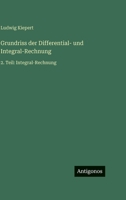Grundriss der Differential- und Integral-Rechnung: 2. Teil: Integral-Rechnung (German Edition) 3563945780 Book Cover
