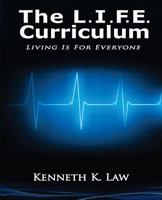 The L.I.F.E. Curriculum: Living Is for Everyone 0997839309 Book Cover