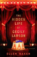 The Hidden Life of Cecily Larson: A Novel 0063351196 Book Cover