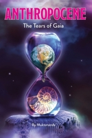 Anthropocene: The Tears of Gaia B08BR6J6FD Book Cover