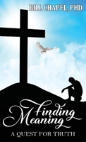 Finding Meaning: A Quest for Truth B09Y55H9BM Book Cover
