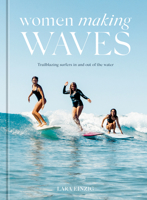 Women Making Waves: Trailblazing Surfers in and Out of the Water 198485979X Book Cover