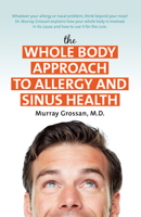 The Whole Body Approach to Allergy and Sinus Health 1681628333 Book Cover