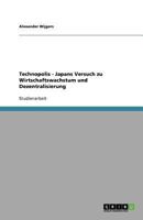 Technopolis - Japans Versuch zu Wirtschaftswachstum und Dezentralisierung 3638933369 Book Cover