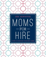 Moms For Hire: 8 Steps to Kickstart Your Next Career 1510705694 Book Cover