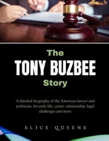 The Tony Buzbee Story: A detailed biography of the American lawyer and politician, his early life, career, relationship, legal challenges and more B0DQKRJ9WD Book Cover