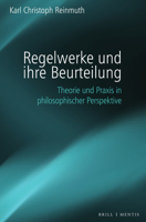 Regelwerke Und Ihre Beurteilung: Theorie Und Praxis in Philosophischer Perspektive 3957432952 Book Cover