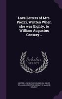 Love Letters of Mrs. Piozzi, Written When She Was Eighty, to William Augustus Conway .. 1271161176 Book Cover