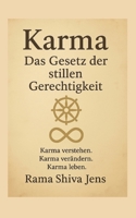 Karma - Das Gesetz der stillen Gerechtigkeit: Karma verstehen. Karma verändern. Karma leben. (German Edition) 3819202625 Book Cover