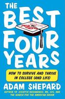 The Best Four Years: How to Survive and Thrive in College (and Life) 0061983926 Book Cover