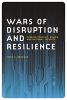 Wars of Disruption and Resilience: Cybered Conflict, Power, and National Security 0820340677 Book Cover
