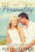 Mr. and Mrs. Personality: Understanding Your Own Personality to Create Better Relationships 1680322478 Book Cover
