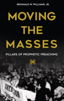 Moving the Masses: 3 M's of Prophetic Preaching 0817018255 Book Cover