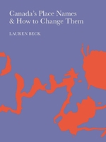 Canada's Place Names and How to Change Them 1988111390 Book Cover