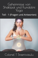 Geheimnisse von Shaktipat und Kundalini Yoga: Teil - 1 (Fragen und Antworten) B0C6P6H75L Book Cover